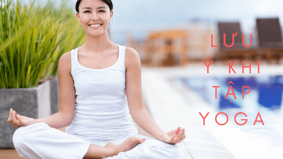 những lưu ý khi tập yoga